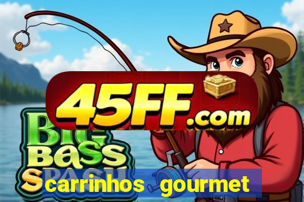 carrinhos gourmet para festas